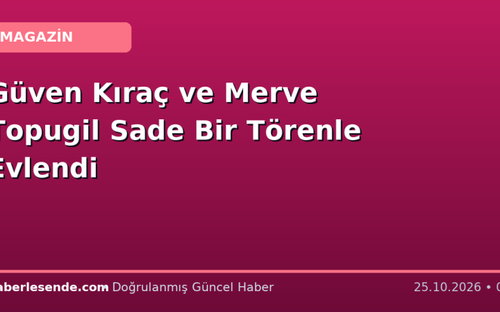 Güven Kıraç ve Merve Topugil Sade Bir Törenle Evlendi