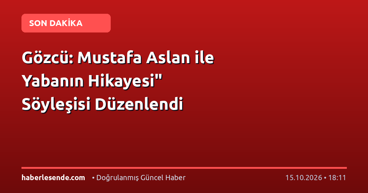Gözcü: Mustafa Aslan ile Yabanın Hikayesi" Söyleşisi Düzenlendi