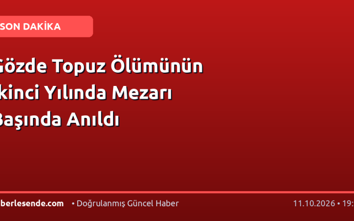 Gözde Topuz Ölümünün İkinci Yılında Mezarı Başında Anıldı