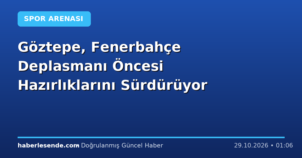 Göztepe, Fenerbahçe Deplasmanı Öncesi Hazırlıklarını Sürdürüyor
