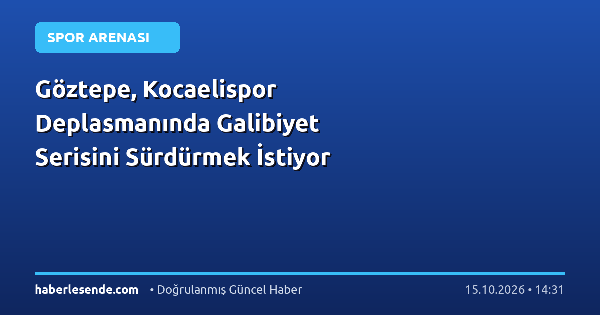 Göztepe, Kocaelispor Deplasmanında Galibiyet Serisini Sürdürmek İstiyor