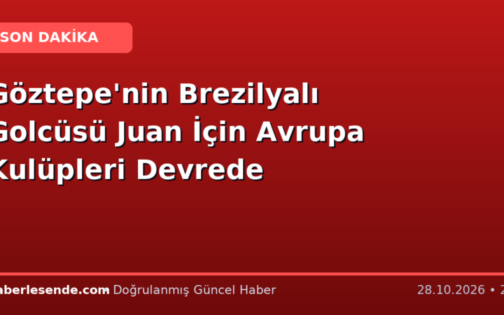 Göztepe'nin Brezilyalı Golcüsü Juan İçin Avrupa Kulüpleri Devrede