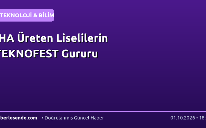 İHA Üreten Liselilerin TEKNOFEST Gururu