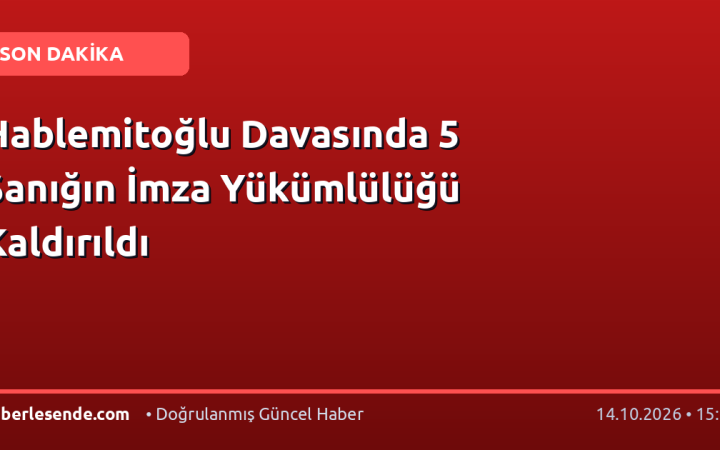Hablemitoğlu Davasında 5 Sanığın İmza Yükümlülüğü Kaldırıldı