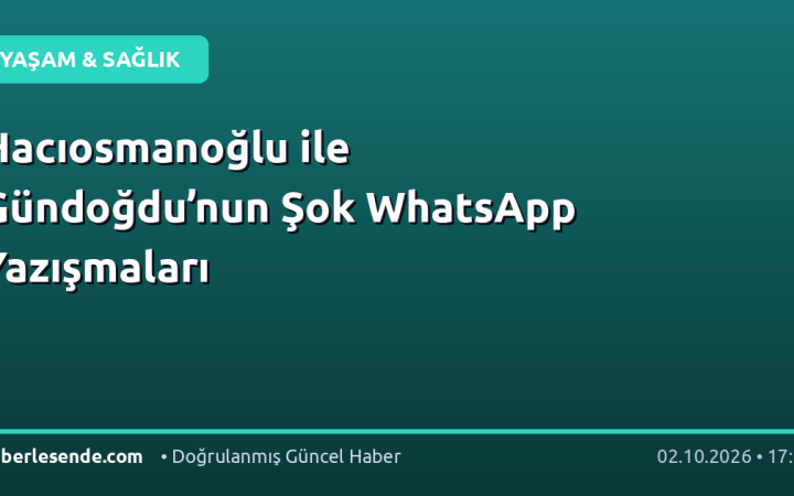 Hacıosmanoğlu ile Gündoğdu’nun Şok WhatsApp Yazışmaları