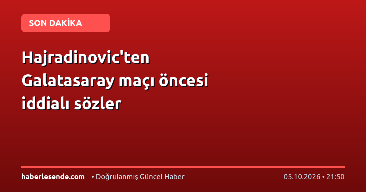 Hajradinovic'ten Galatasaray maçı öncesi iddialı sözler