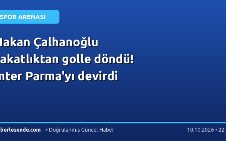 Hakan Çalhanoğlu sakatlıktan golle döndü! Inter Parma'yı devirdi
