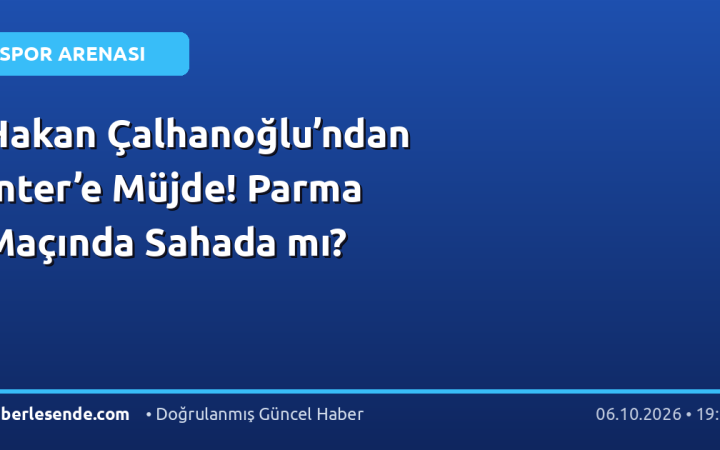 Hakan Çalhanoğlu’ndan Inter’e Müjde! Parma Maçında Sahada mı?