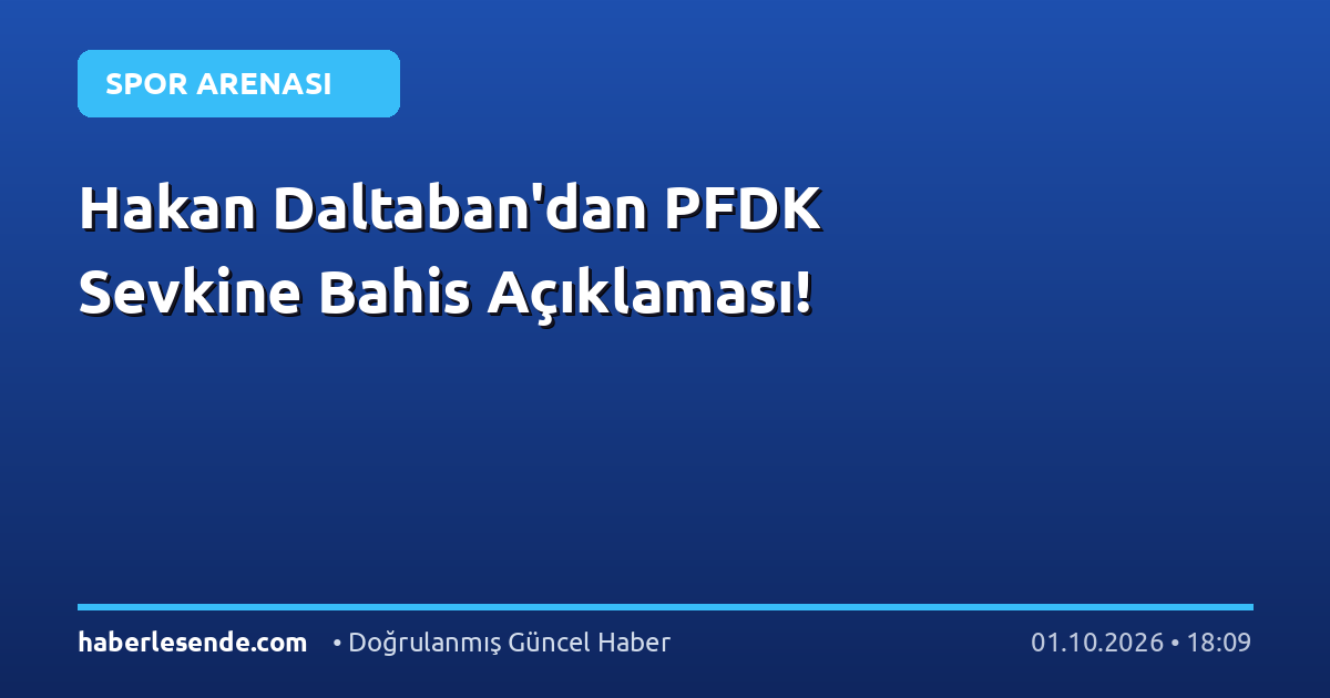 Hakan Daltaban'dan PFDK Sevkine Bahis Açıklaması!