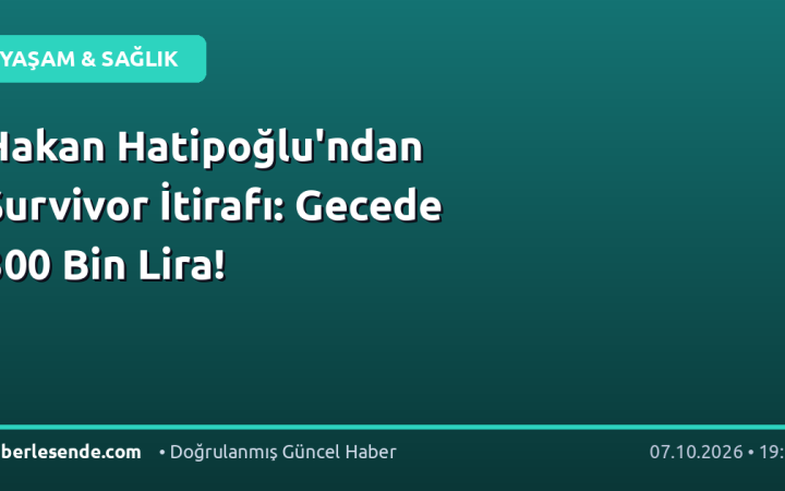 Hakan Hatipoğlu'ndan Survivor İtirafı: Gecede 300 Bin Lira!