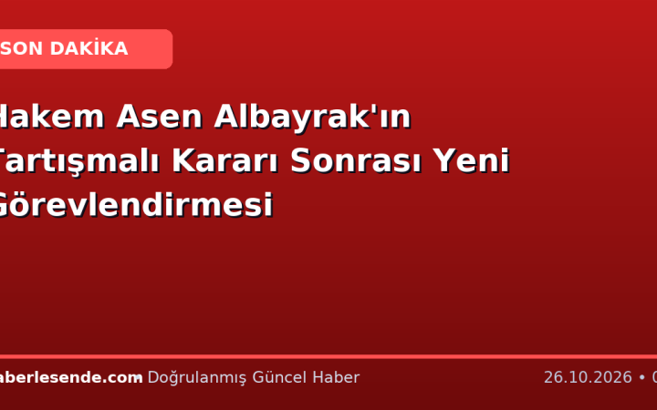 Hakem Asen Albayrak'ın Tartışmalı Kararı Sonrası Yeni Görevlendirmesi