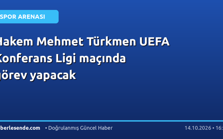 Hakem Mehmet Türkmen UEFA Konferans Ligi maçında görev yapacak
