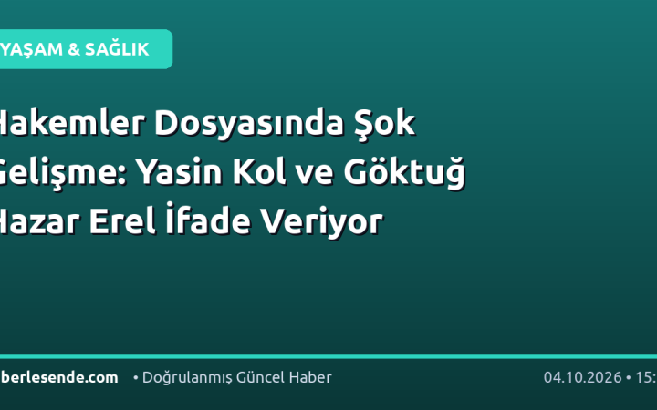 Hakemler Dosyasında Şok Gelişme: Yasin Kol ve Göktuğ Hazar Erel İfade Veriyor