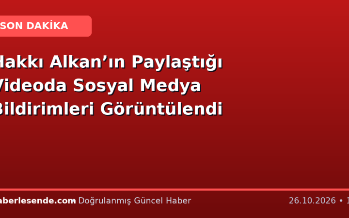Hakkı Alkan’ın Paylaştığı Videoda Sosyal Medya Bildirimleri Görüntülendi