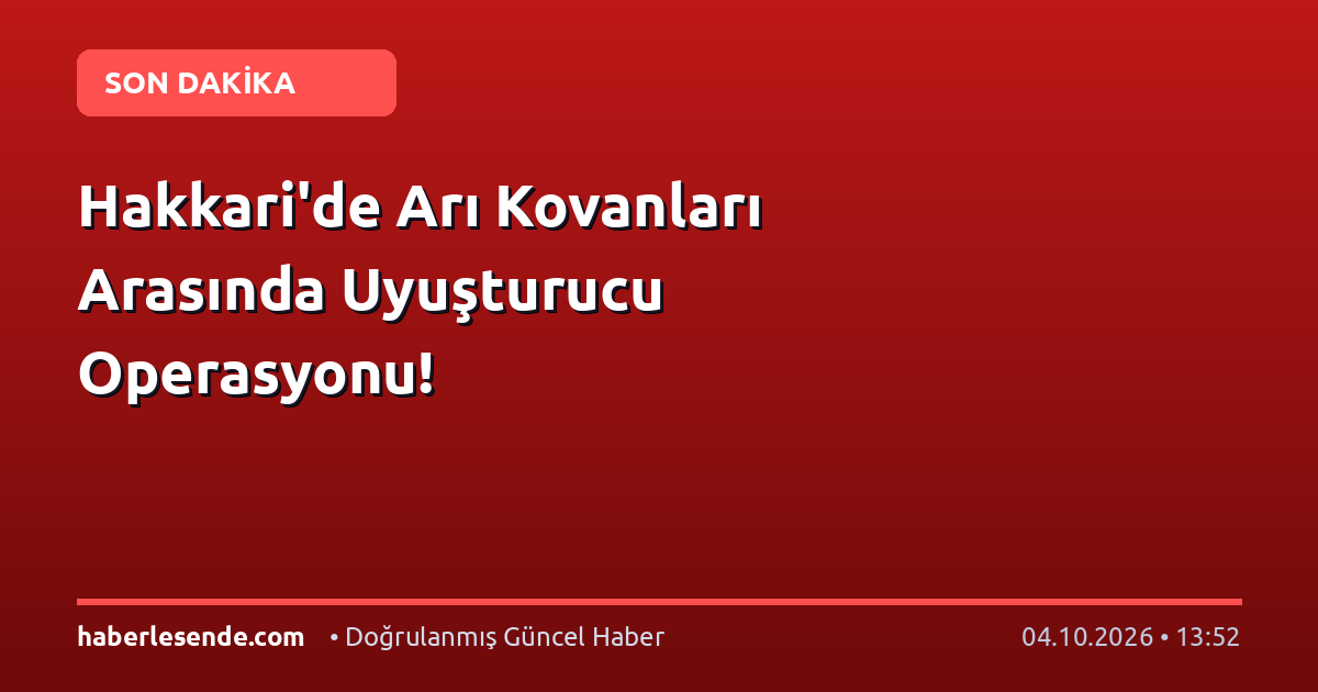 Hakkari'de Arı Kovanları Arasında Uyuşturucu Operasyonu!
