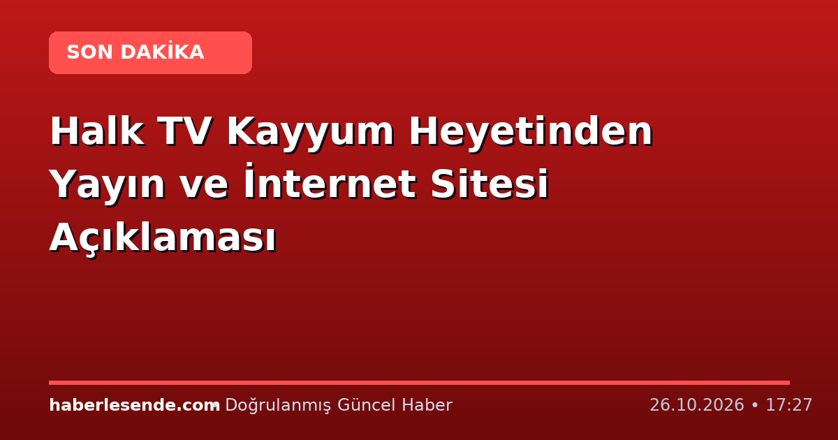 Halk TV Kayyum Heyetinden Yayın ve İnternet Sitesi Açıklaması