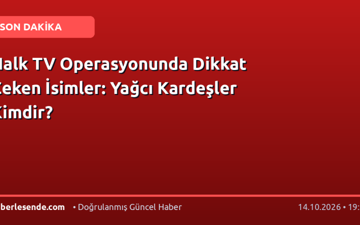 Halk TV Operasyonunda Dikkat Çeken İsimler: Yağcı Kardeşler Kimdir?