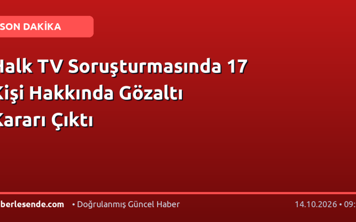 Halk TV Soruşturmasında 17 Kişi Hakkında Gözaltı Kararı Çıktı