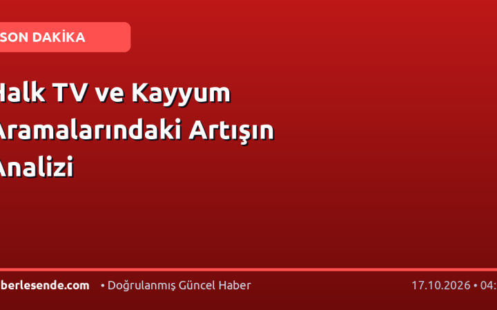 Halk TV ve Kayyum Aramalarındaki Artışın Analizi