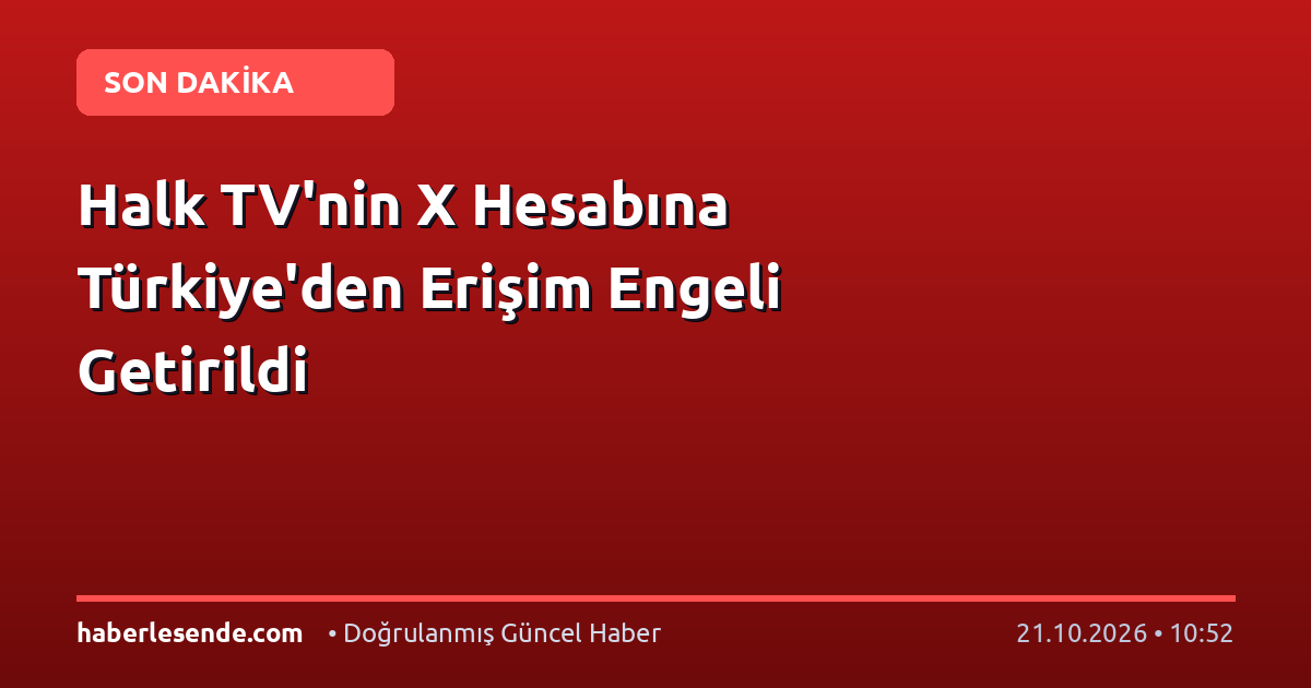 Halk TV'nin X Hesabına Türkiye'den Erişim Engeli Getirildi