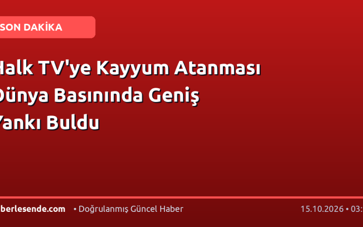 Halk TV'ye Kayyum Atanması Dünya Basınında Geniş Yankı Buldu
