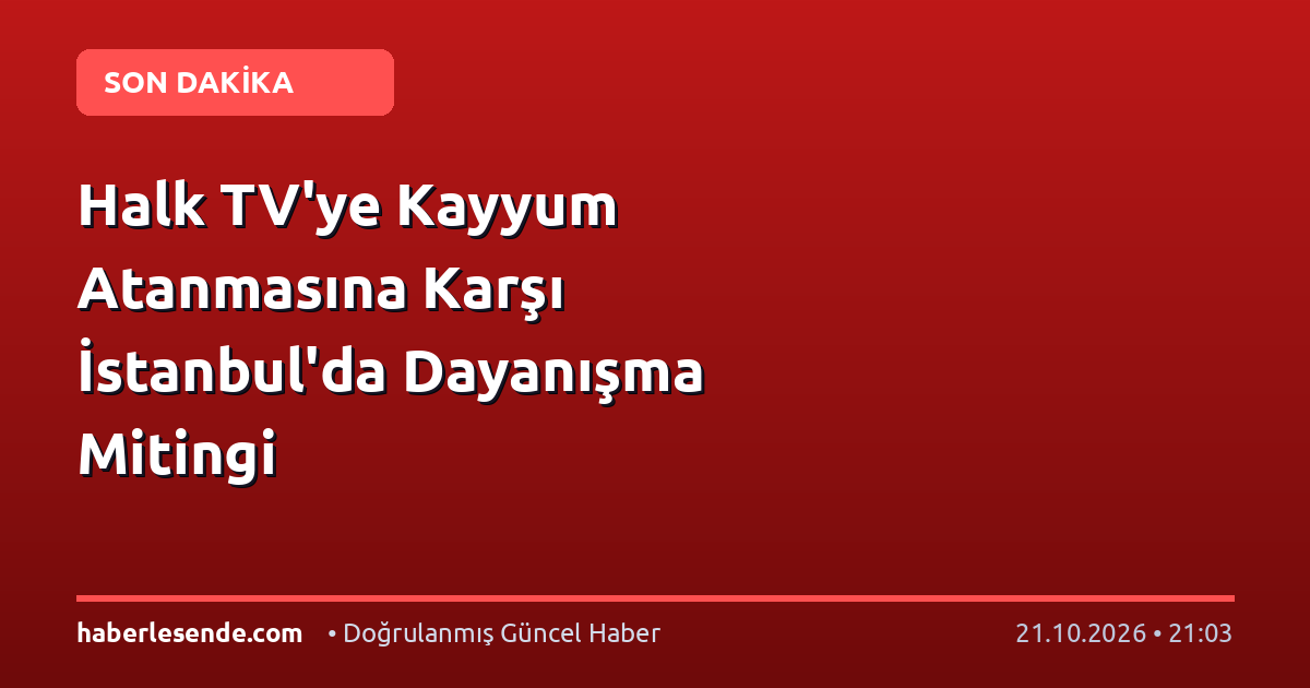 Halk TV'ye Kayyum Atanmasına Karşı İstanbul'da Dayanışma Mitingi