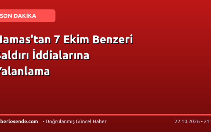 Hamas'tan 7 Ekim Benzeri Saldırı İddialarına Yalanlama