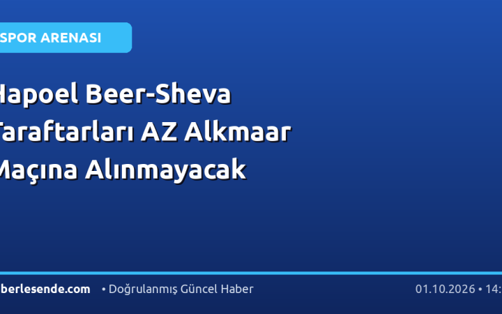 Hapoel Beer-Sheva Taraftarları AZ Alkmaar Maçına Alınmayacak