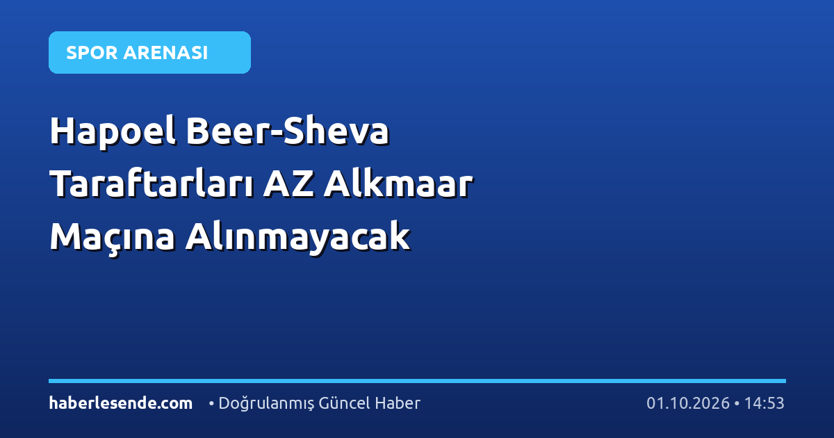 Hapoel Beer-Sheva Taraftarları AZ Alkmaar Maçına Alınmayacak
