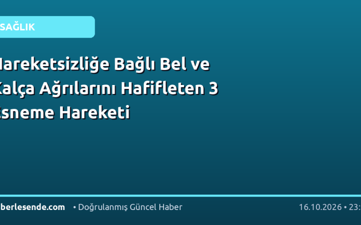 Hareketsizliğe Bağlı Bel ve Kalça Ağrılarını Hafifleten 3 Esneme Hareketi