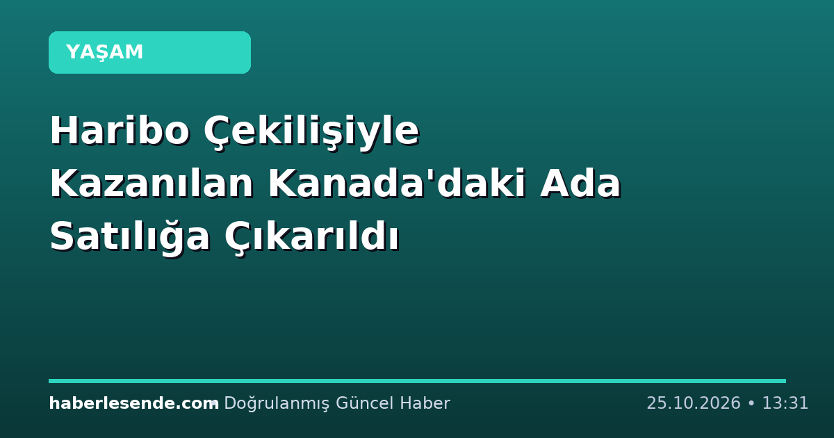 Haribo Çekilişiyle Kazanılan Kanada'daki Ada Satılığa Çıkarıldı