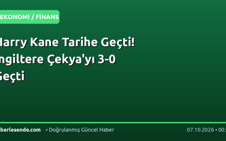 Harry Kane Tarihe Geçti! İngiltere Çekya'yı 3-0 Geçti