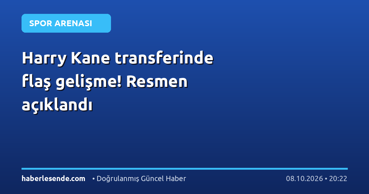 Harry Kane transferinde flaş gelişme! Resmen açıklandı