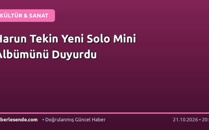 Harun Tekin Yeni Solo Mini Albümünü Duyurdu