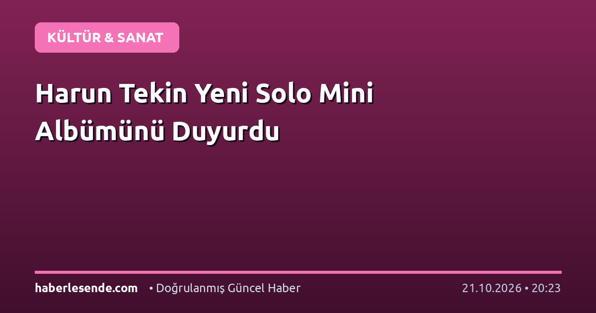 Harun Tekin Yeni Solo Mini Albümünü Duyurdu