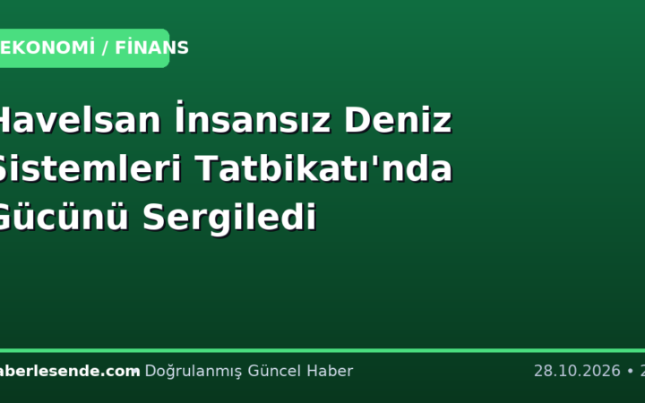 Havelsan İnsansız Deniz Sistemleri Tatbikatı'nda Gücünü Sergiledi