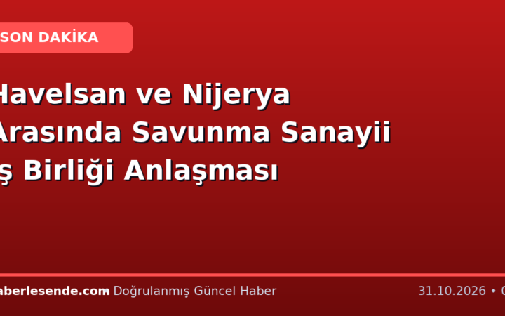 Havelsan ve Nijerya Arasında Savunma Sanayii İş Birliği Anlaşması