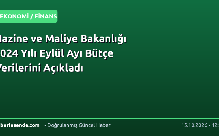 Hazine ve Maliye Bakanlığı 2024 Yılı Eylül Ayı Bütçe Verilerini Açıkladı