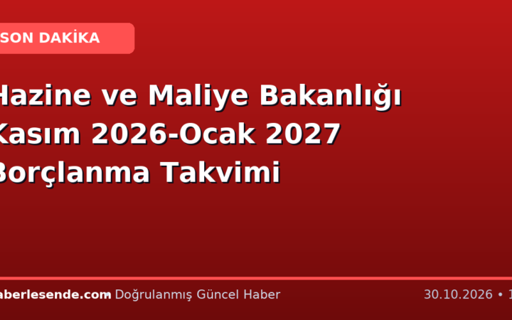 Hazine ve Maliye Bakanlığı Kasım 2026-Ocak 2027 Borçlanma Takvimi