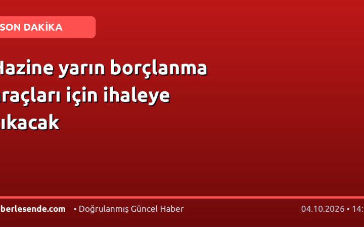 Hazine yarın borçlanma araçları için ihaleye çıkacak