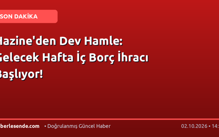 Hazine'den Dev Hamle: Gelecek Hafta İç Borç İhracı Başlıyor!
