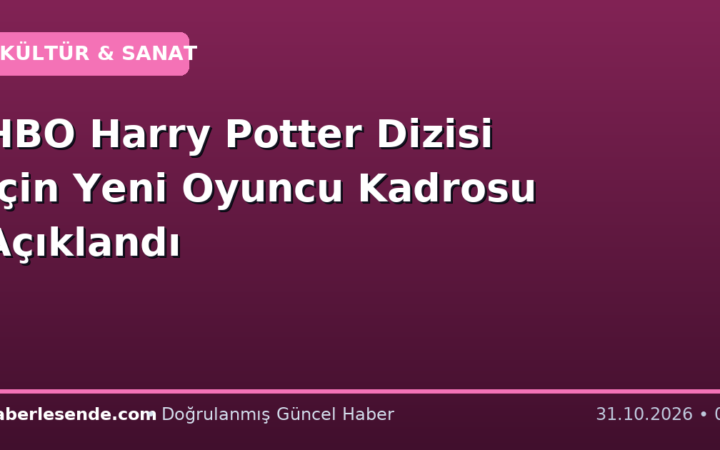 HBO Harry Potter Dizisi İçin Yeni Oyuncu Kadrosu Açıklandı