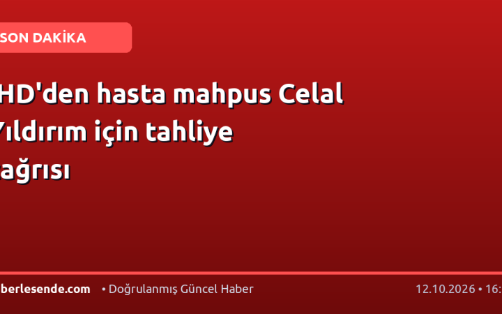 İHD'den hasta mahpus Celal Yıldırım için tahliye çağrısı