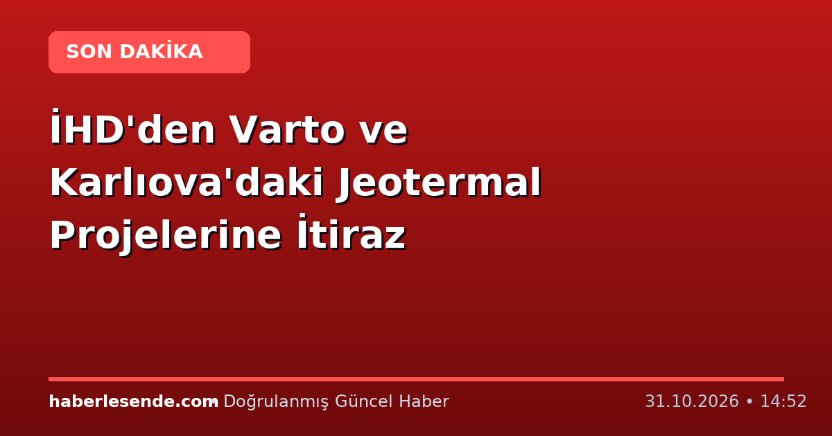 İHD'den Varto ve Karlıova'daki Jeotermal Projelerine İtiraz