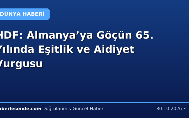HDF: Almanya’ya Göçün 65. Yılında Eşitlik ve Aidiyet Vurgusu