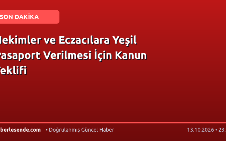 Hekimler ve Eczacılara Yeşil Pasaport Verilmesi İçin Kanun Teklifi