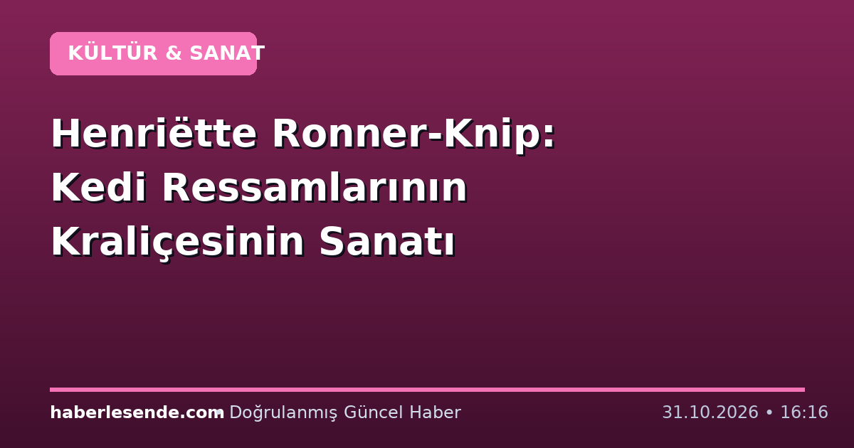Henriëtte Ronner-Knip: Kedi Ressamlarının Kraliçesinin Sanatı