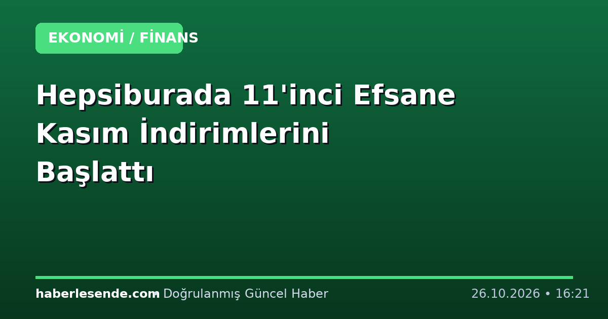 Hepsiburada 11'inci Efsane Kasım İndirimlerini Başlattı