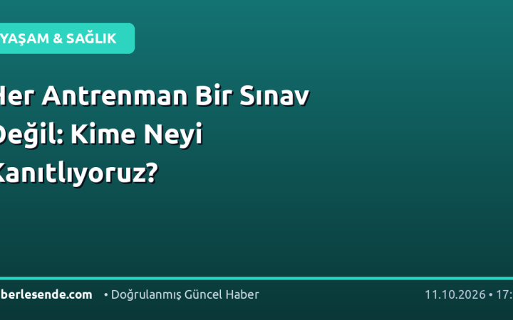 Her Antrenman Bir Sınav Değil: Kime Neyi Kanıtlıyoruz?