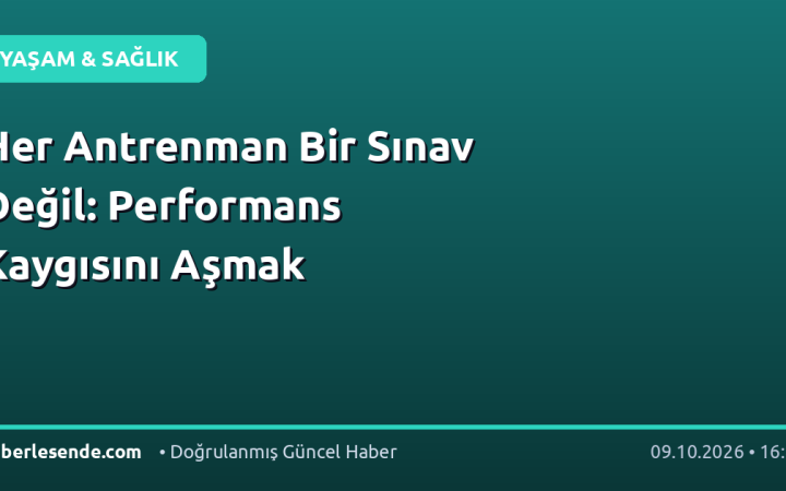 Her Antrenman Bir Sınav Değil: Performans Kaygısını Aşmak